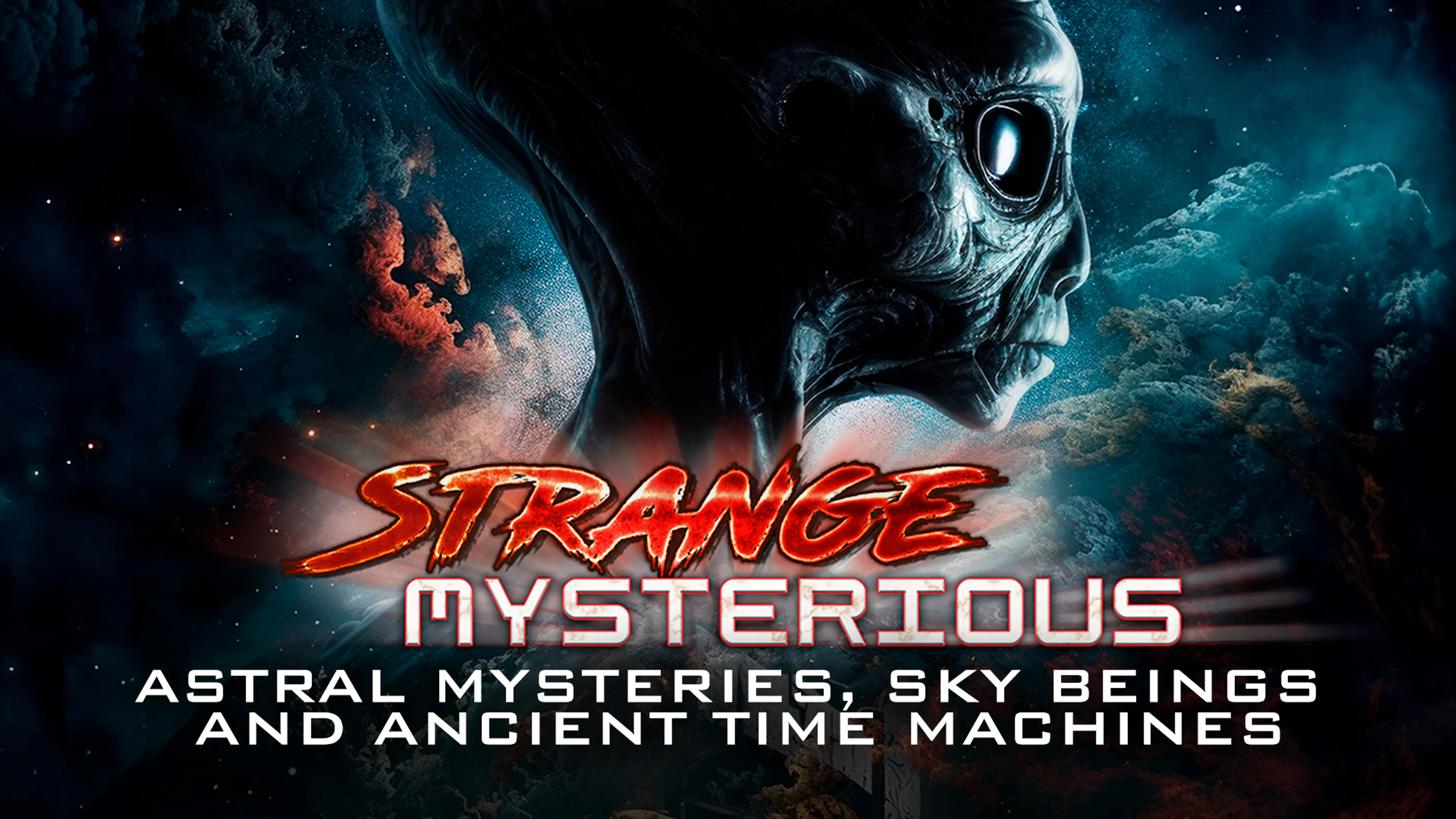 Strange Mysterious: Astral Mysteries, Sky Beings and Ancient Time Machines poster